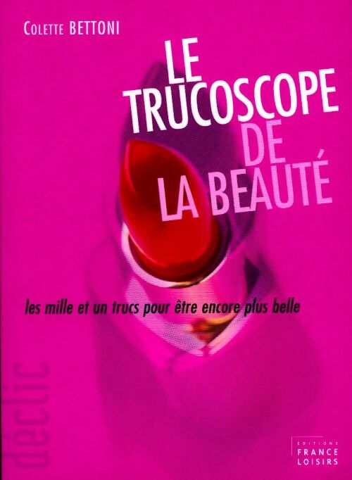 Le trucoscope de la beauté - Colette Bettoni -  Poches France Loisirs - Livre