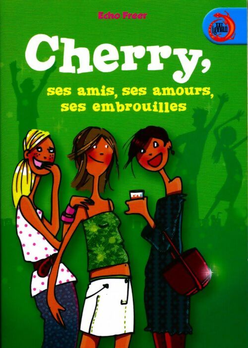 Livrenpoche : Cherry, ses amis, ses amours, ses embrouilles - Echo Freer - Livre