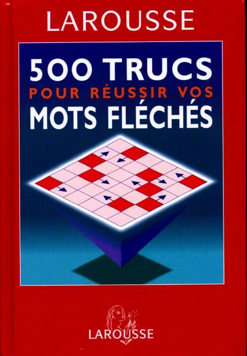 Livrenpoche : 500 Trucs pour réussir vos mots fléchés - Laurent Raval - Livre
