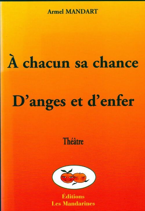 Livrenpoche : A chacun sa chance / D'anges et d'enfer - Armel Mandart - Livre