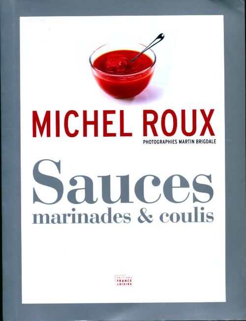 Sauces, marinades & coulis - Michel Roux - Livre