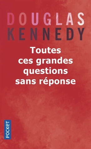 Toutes ces grandes questions sans réponse - Douglas Kennedy - Livre