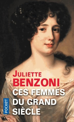 Livrenpoche : Ces femmes du grand siècle - Juliette Benzoni - Livre