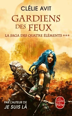 Livrenpoche : La saga des quatre éléments Tome III : Gardien des feux  - Clélie Avit - Livre