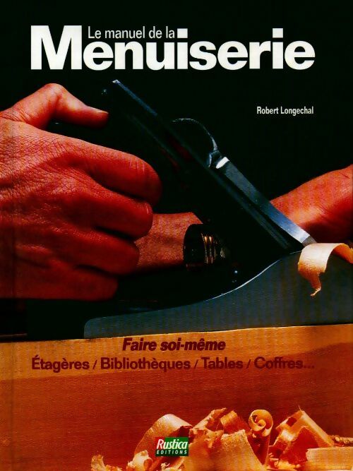 Livrenpoche : Le manuel de la menuiserie - Robert Longechal - Livre