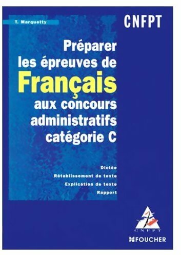 Livrenpoche : Préparer les épreuves de Français aux concours administratifs catégorie C - Thierry Marquetty - Livre