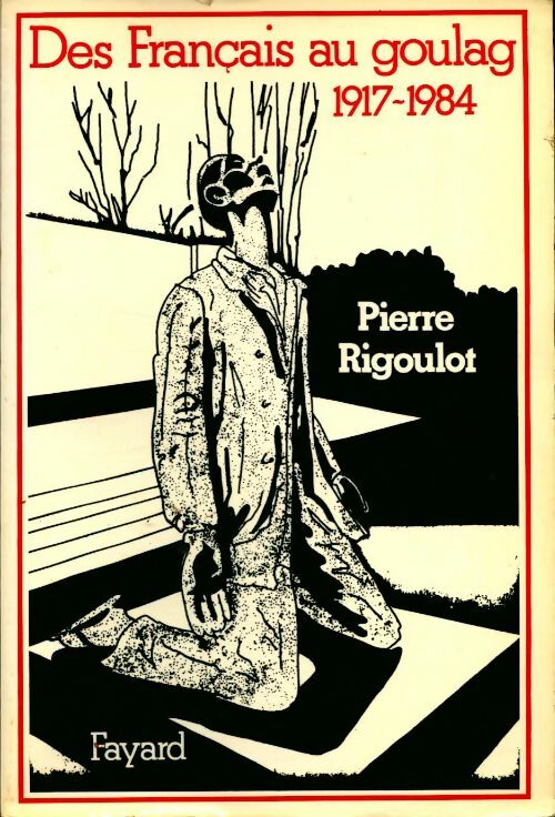 Livrenpoche : Des Français au goulag 1917-1984 - Pierre Rigoulot - Livre