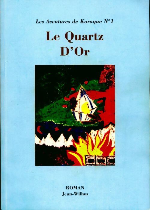 Livrenpoche : Les aventures de koraque Tome I : Le Quartz d'Or - Jean-Wilhm - Livre