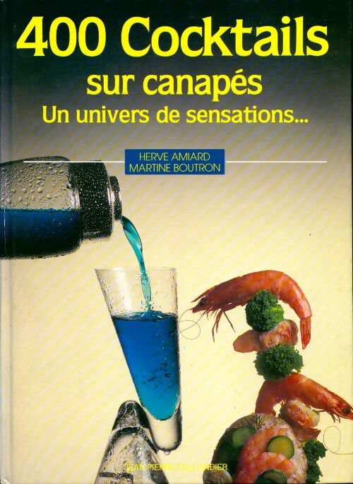 Livrenpoche : 400 Cocktails sur canapés, un univers de sensations - Hervé Amiard - Livre