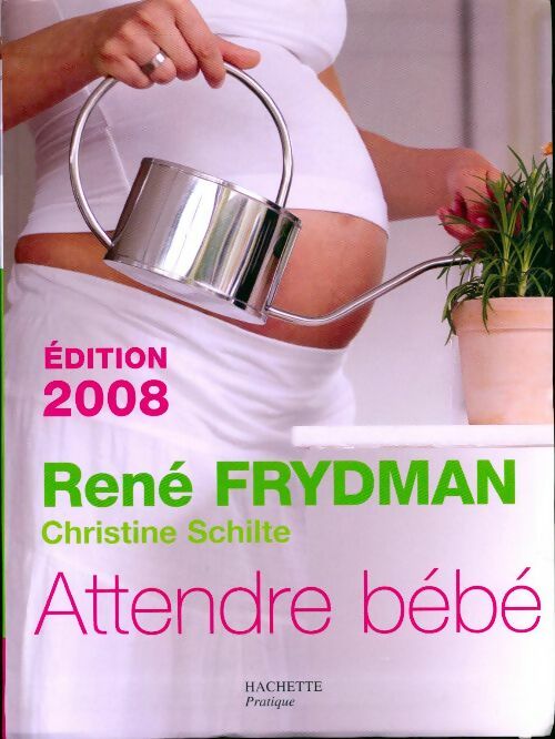 Livrenpoche : Attendre bébé 2009 - René Frydman, Christine Schilte - Livre