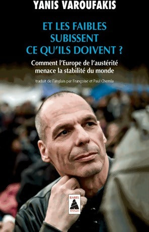 Et les faibles subissent ce qu'ils doivent ?  - Yanis Varoufakis - Livre