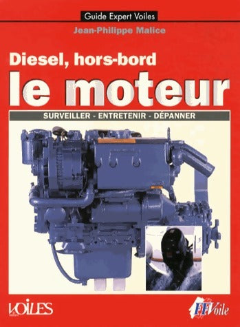 Diesel, hors-bord. Le moteur - Jean-Philippe Malice -  Guide Expert Voiles - Livre