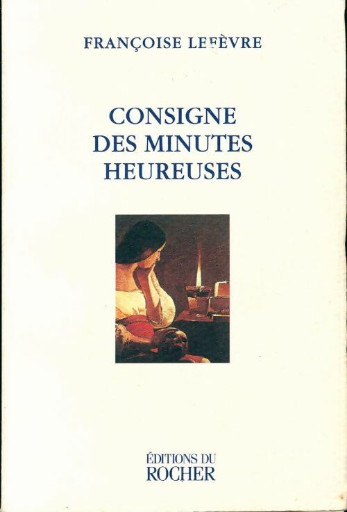 Livrenpoche : Consigne des minutes heureuses - Françoise Lefèvre - Livre