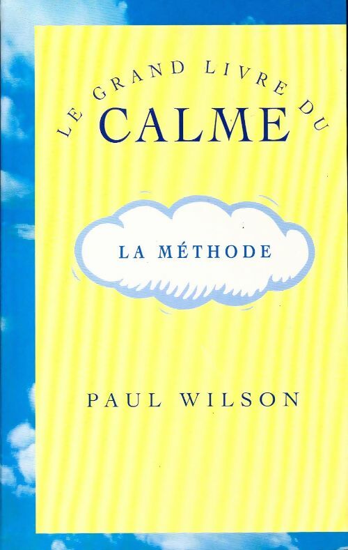 Livrenpoche : Le grand livre du calme. La méthode - Paul Wilson - Livre