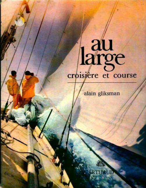 Au large : Croisière et course - Alain Gliksman -  Arthaud GF - Livre