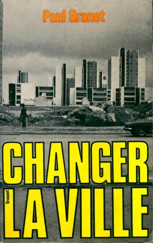Changer la ville - Paul Granet -  Grasset GF - Livre