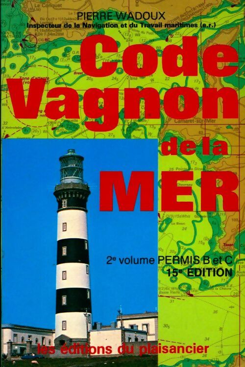 Livrenpoche : Code Vagnon de la mer Tome II : Permis B et C - Pierre Wadoux - Livre