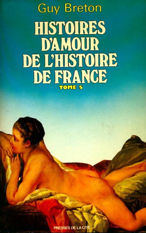 Livrenpoche : Histoires d'amour de l'Histoire de France Tome V : Le siècle du libertinage - Guy Breton - Livre