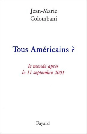 Livrenpoche : Tous américains ? Le monde après le 11 septembre 2001 - Jean-Marie Colombani - Livre