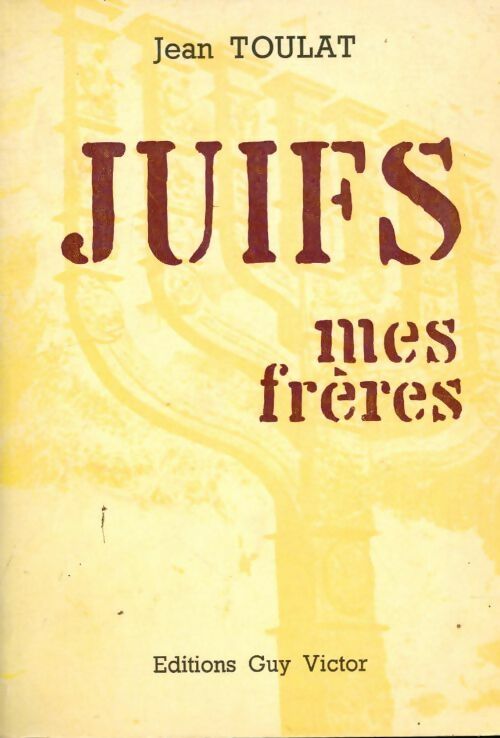 Juifs, mes frères - Jean Toulat -  Victor GF - Livre