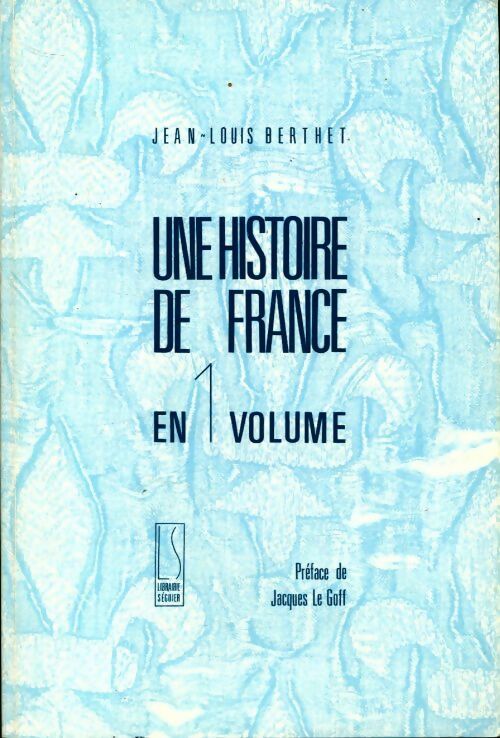 Livrenpoche : Une Histoire de France en 1 volume - Jean-Louis Berthet - Livre