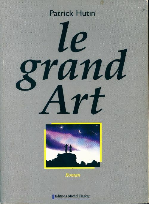 Livrenpoche : Le grand art - Patrick Hutin - Livre