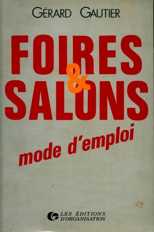 Foires et salons. Mode d'emploi - Gérard Gautier -  Organisation GF - Livre
