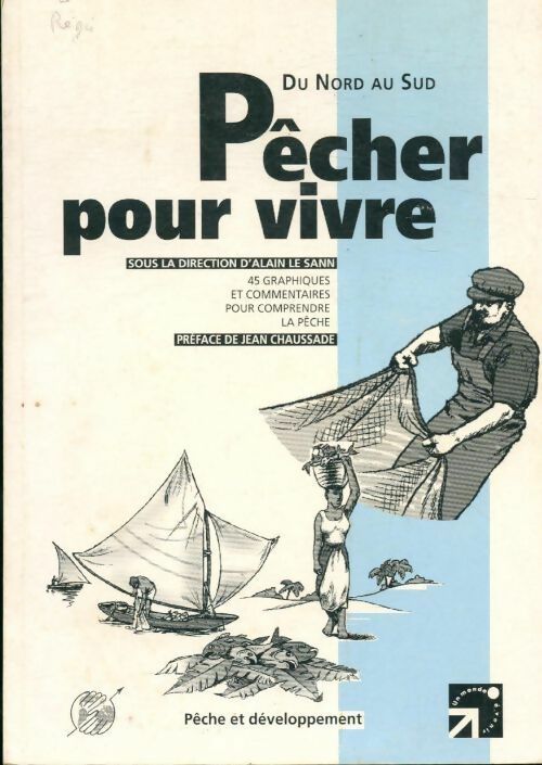 Du Nord au Sud. Pêcher pour vivre - Alain Le Sann -  Crisla - Livre