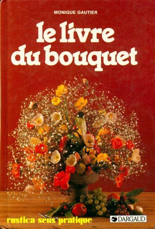 Le livre du bouquet - Monique Gautier -  Sens pratique - Livre