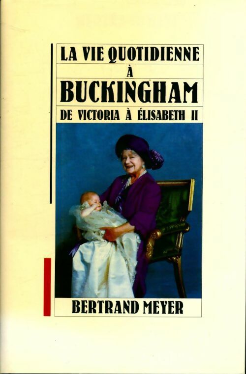 Livrenpoche : La vie quotidienne à Buckingham. De Victoria à Elisabeth II - Bertrand Meyer - Livre