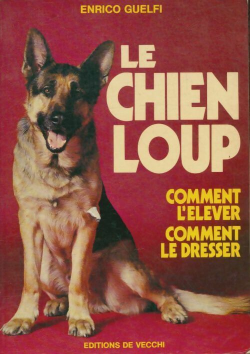 Livrenpoche : Le chien-loup. Commet l'élever, comment le dresser - Enrico Guelfi - Livre