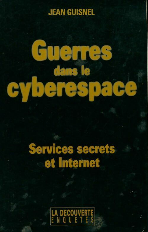 Livrenpoche : Guerres dans le cyberespace . Services secrets et internet - Jean Guisnel - Livre