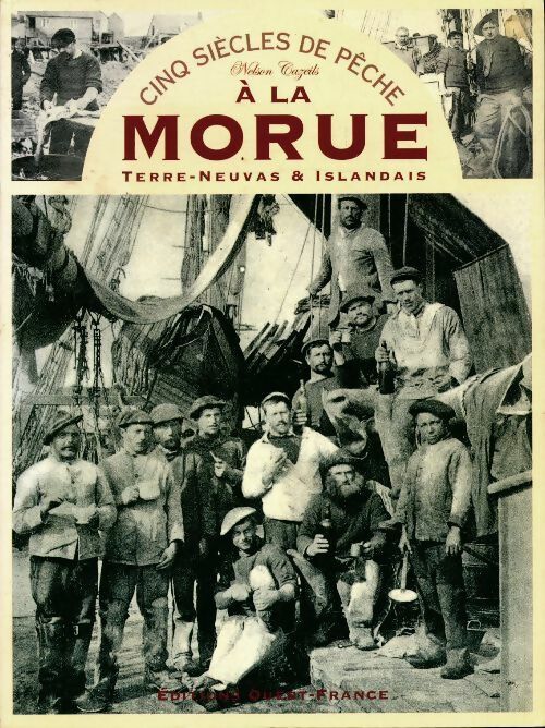 Livrenpoche : Cinq siècles de pêche à la morue. Terre-neuvas et islandais - Nelson Cazeils - Livre
