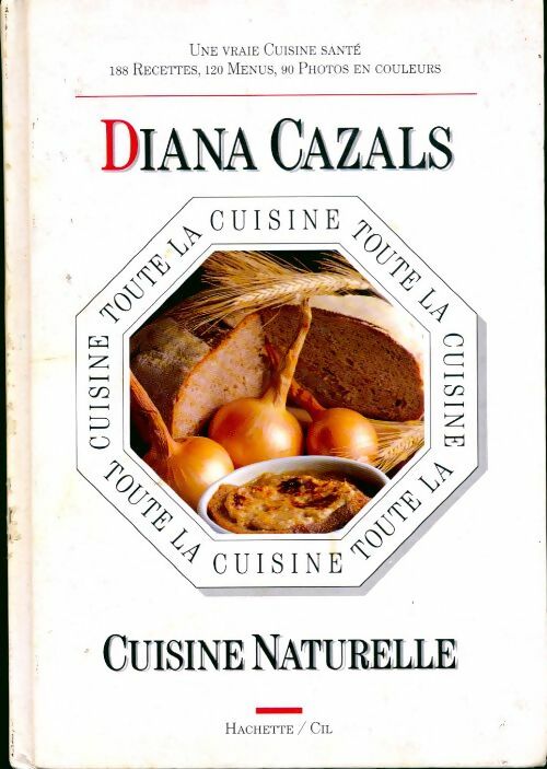 Livrenpoche : Toute la cuisine naturelle - Diana Cazals - Livre