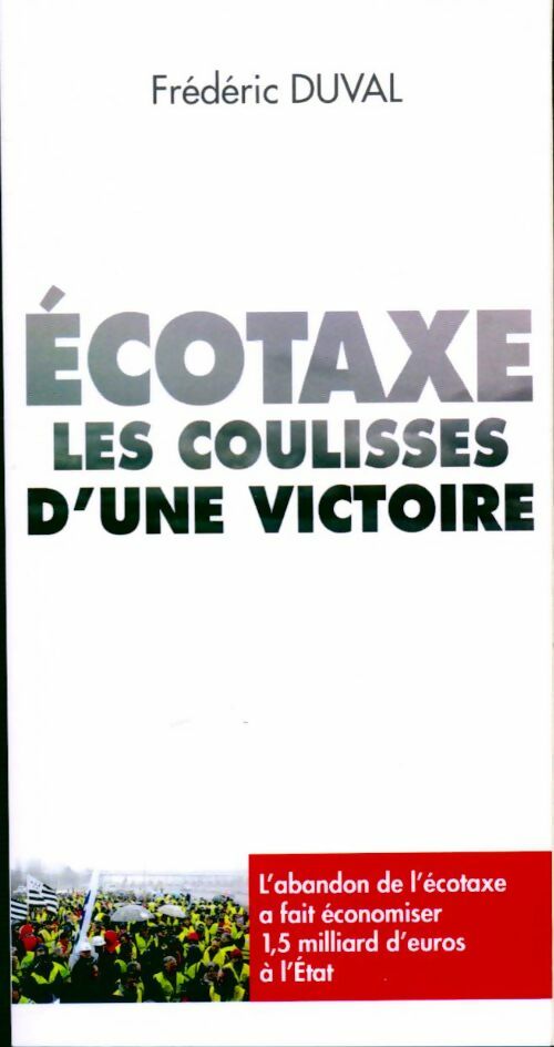 Ecotaxe. Les coulisses d'une victoire - Frédéric Duval -  Mareuil GF - Livre