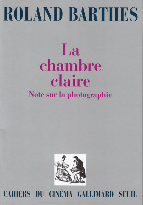 La chambre claire. Note sur la photographie - Roland Barthes -  Cahiers du cinéma - Livre