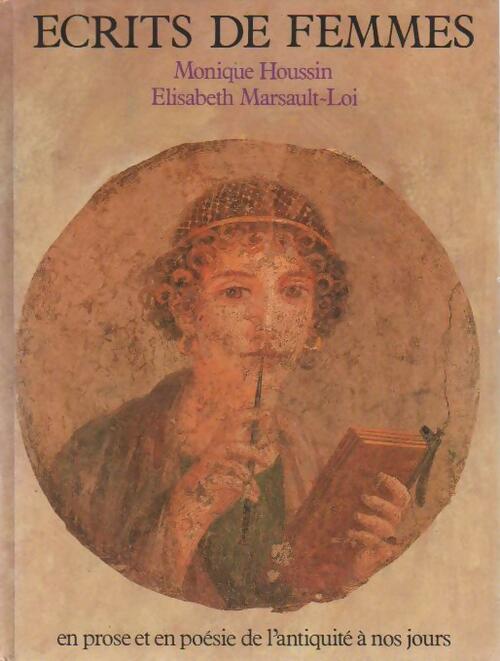 Livrenpoche : Ecrits de femmes. En prose et en poésie, de l'antiquité à nos jours - Monique Houssin - Livre