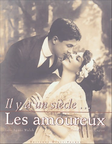 Il y a un siècle... les amoureux - Agnès Walch -  Ouest France GF - Livre