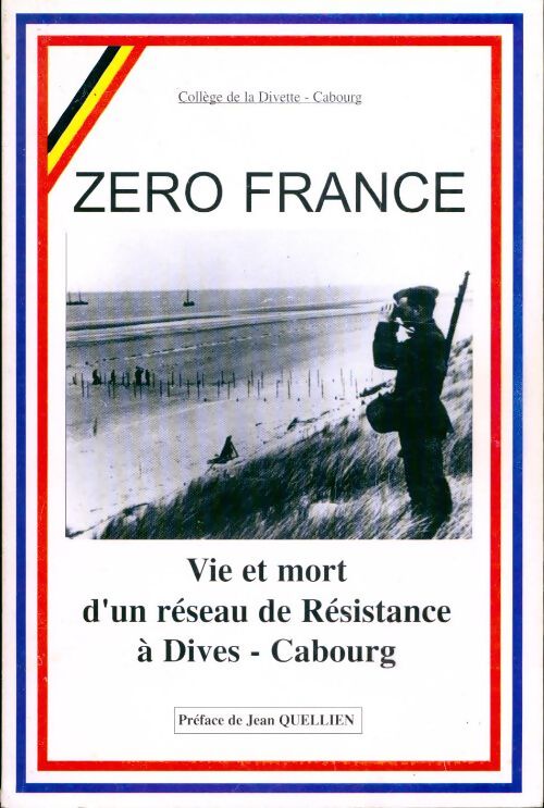 Livrenpoche : Zero France. Vie et mort d'un réseau de résistance - Collège De La Divette - Livre