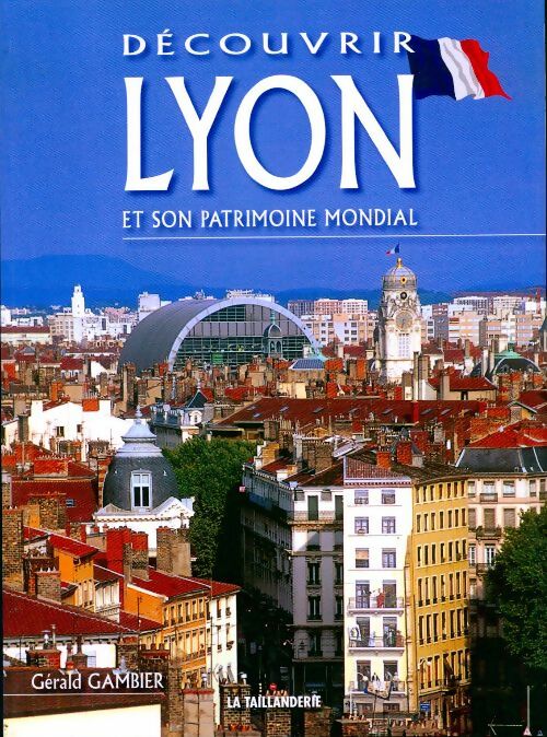 Livrenpoche : Découvrir lyon et son patrimoine mondial - Gérald Gambier - Livre