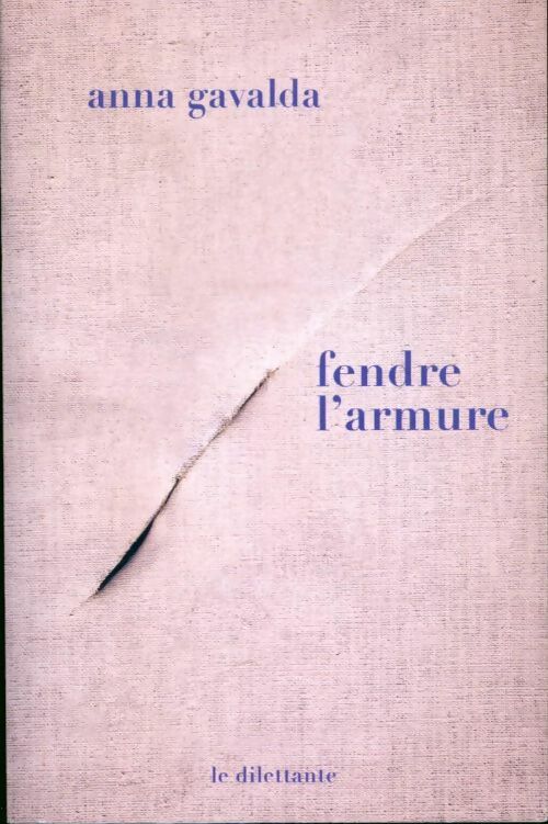 Livrenpoche : Fendre l'armure - Anna Gavalda - Livre