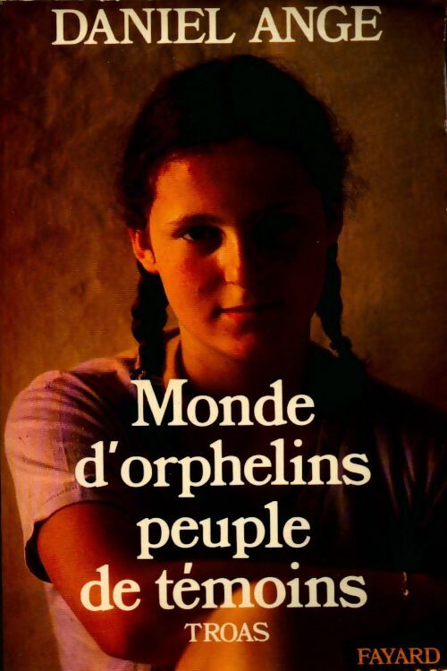 Livrenpoche : Troas ! Monde d'orphelins, peuple de témoins - Daniel-Ange - Livre