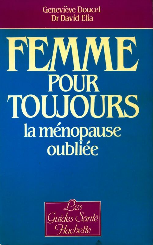Livrenpoche : Femme pour toujours. La ménopause oubliée - Collectif - Livre