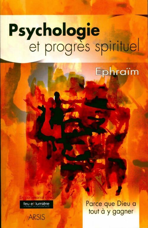 Livrenpoche : Psychologie et progrès spirituel. Parce que Dieu a tout à y gagner - Ephraïm - Livre
