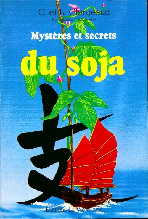Livrenpoche : Mystères et secrets du soja - Chantal Clergeaud - Livre
