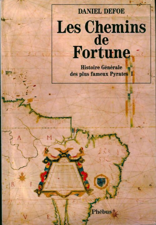 Livrenpoche : Histoire générale des plus fameux pyrates Tome I : Les chemins de fortune - Daniel Defoe - Livre