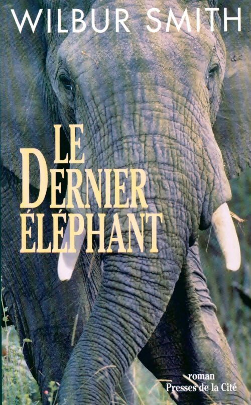Le dernier éléphant - Wilbur A. Smith -  Presses de la Cité GF - Livre