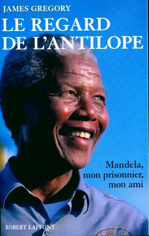 Livrenpoche : Le regard de l'antilope. Mandela, mon prisonnier, mon ami - James Gregory - Livre