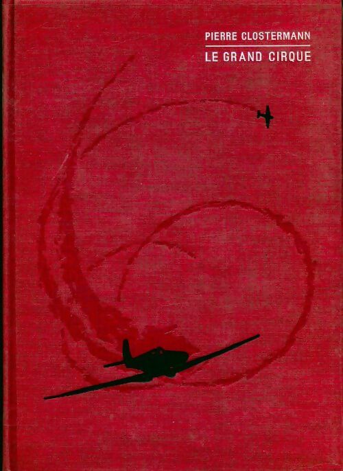 Livrenpoche : Le grand cirque - Pierre Clostermann - Livre