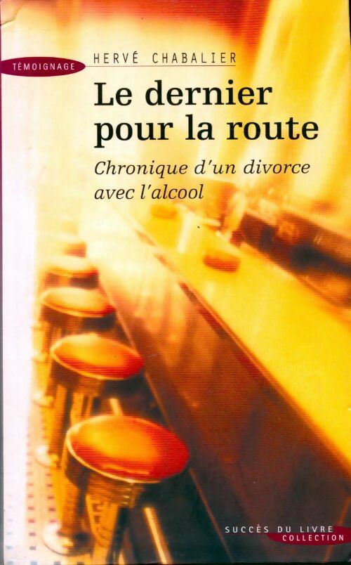 Livrenpoche : Le dernier pour la route. Chronique d'un divorce avec l'alcool - Hervé Chabalier - Livre
